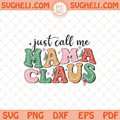 Just Call Me Mama Claus Svg Trendy Mama Claus Svg Dxf Eps Files