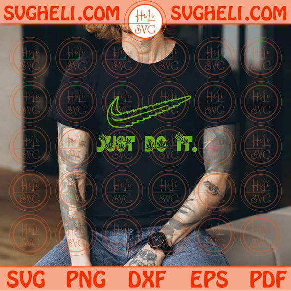 Just Do It Svg Weed Just Do It Cannabis Svg Weed Svg Png Dxf Eps Files