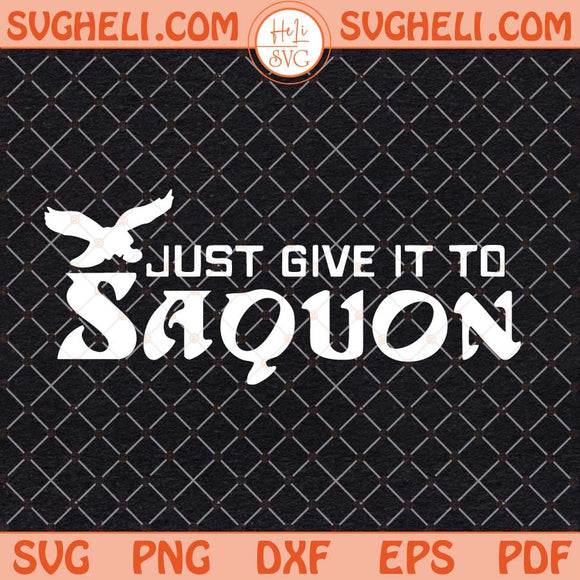 Just Give It To Saquon Svg Eagles Saquon Barkley Svg Png Dxf Eps Files