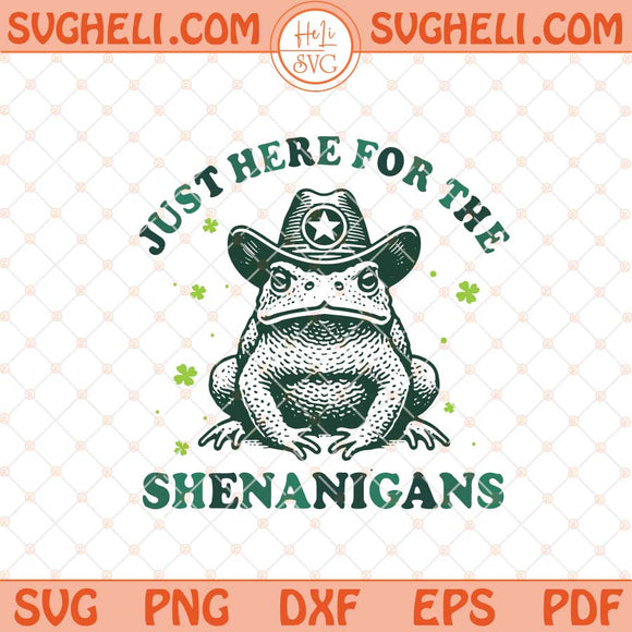Just Here For The Shenanigans Svg Shenanigans Cowboy Svg Png Dxf Eps Files
