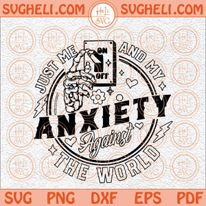 Just Me And My Anxiety Against The World Svg Anxiety Svg Png Dxf Eps Files
