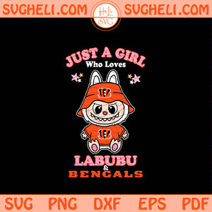 Just a Girl Who Loves Labubu and Cincinnati Bengals Svg Png