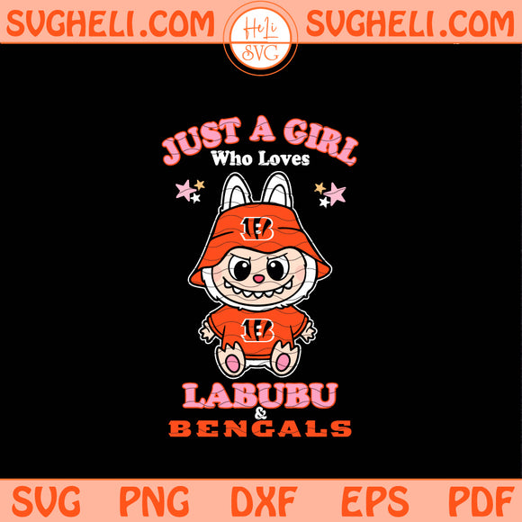 Just a Girl Who Loves Labubu and Cincinnati Bengals Svg Png