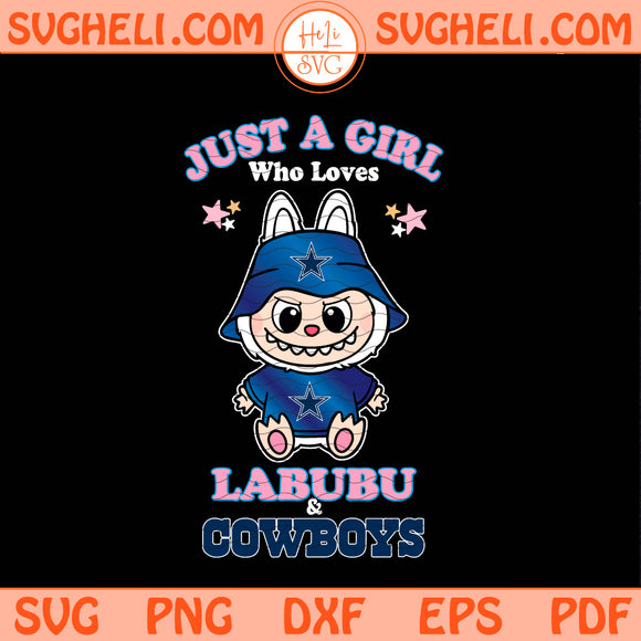 Just a Girl Who Loves Labubu and Dallas Cowboys Svg Png