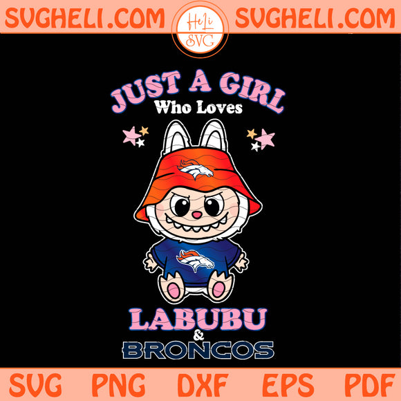 Just a Girl Who Loves Labubu and Denver Broncos Svg Png