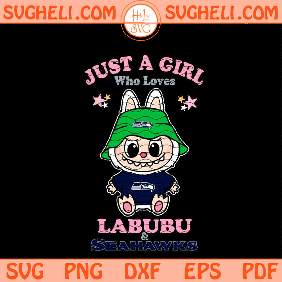 Just a Girl Who Loves Labubu and Seattle Seahawks Svg Png