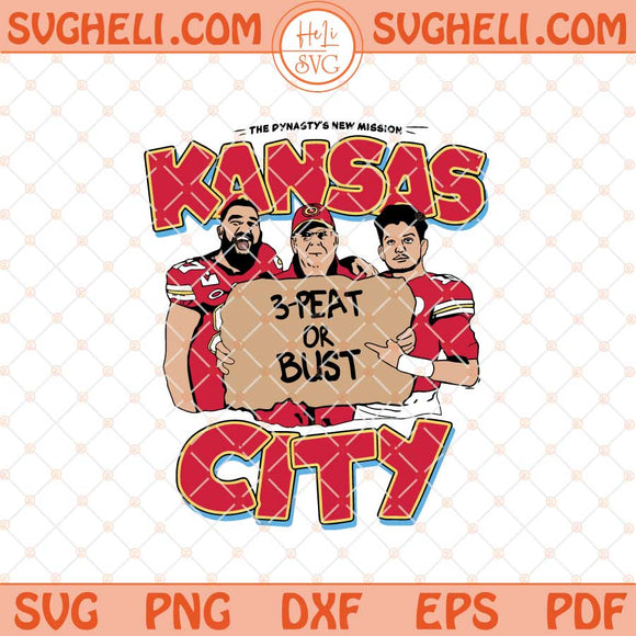 Kansas City Chiefs 3Peat Or Bust Svg Chiefs Super Bowl Svg Png Dxf Eps Files