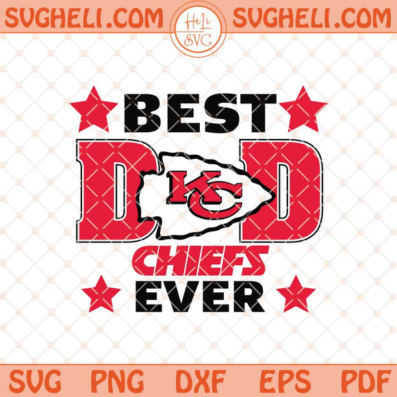 Kansas City Chiefs Best Dad Ever Father's Day Football Svg Png Dxf Eps Files