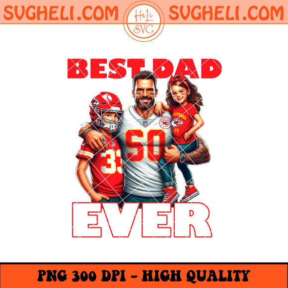 Kansas City Chiefs Best Dad Ever Png Kansas City Chiefs Png Sublimation Files