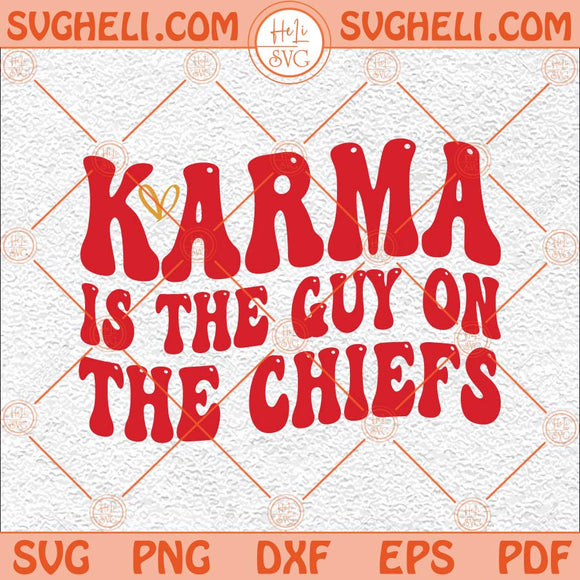 Karma Is the Guy On the Chiefs Svg Taylor Swift Chiefs Svg Png Dxf Eps Files