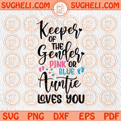 Keeper Of The Gender Pink Or Blue Auntie Loves You Svg Gender Svg Png Sublimation Dxf Eps Files