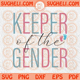 Keeper Of The Gender Svg Baby Gender Reveal Party Svg Pregnancy Svg Png Sublimation Dxf Eps Files