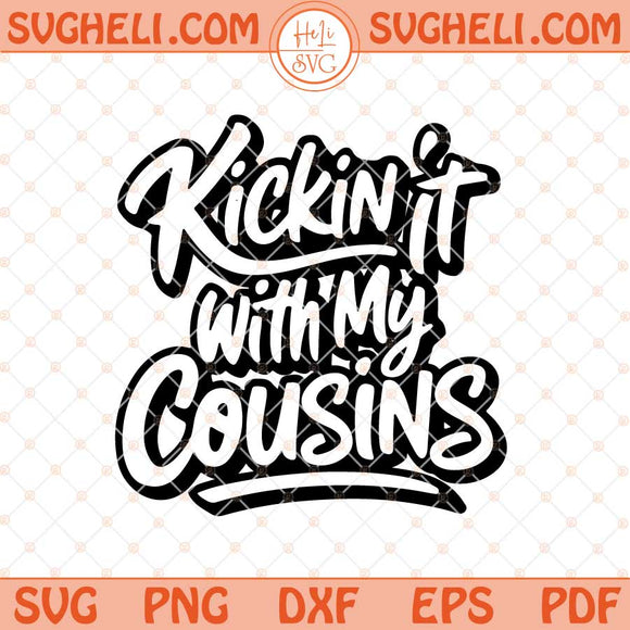 Kickin It With My Cousins Svg Cousin Svg Family Reunion Svg Png Dxf Eps Files