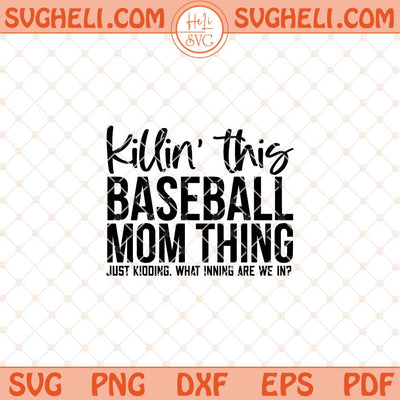 Killin This Baseball Mom Thing Svg Baseball Mom Svg Png Dxf Eps Files