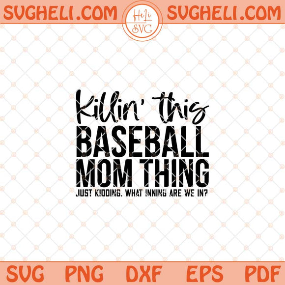 Killin This Baseball Mom Thing Svg Baseball Mom Svg Png Dxf Eps Files