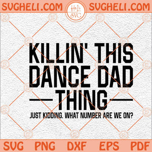 Killin' This Dance Dad Thing Svg Dance Dad Svg Dancing Svg Png Dxf Eps Files