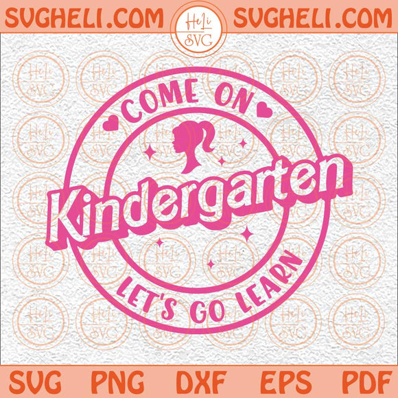 Kindergarten Barbi Svg Come on Babe Kindergarten Png Teacher Svg Png Dxf Eps Files