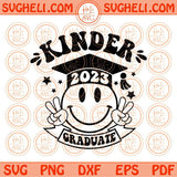 Kindergarten Graduate 2023 Svg Last Day of School Svg Graduation Svg Png Dxf Eps Files