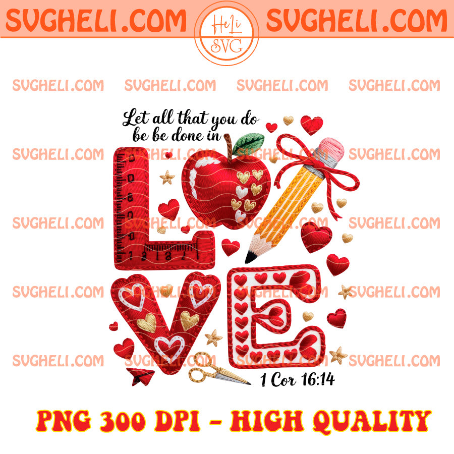 LET ALL That YOU Do Be Done In Love Valentine's Day Png