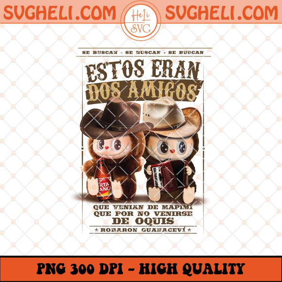 Labubu Estos Eran Dos Amigos Se Buscan Png Sublimation Files