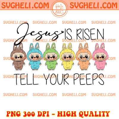 Labubu Jesus is Risen Tell Your Peeps Png Labubu Peeps Png