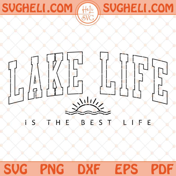 Lake Life is the Best Life Svg Lake Life Svg Lake Vibes Svg Png Dxf Eps Files