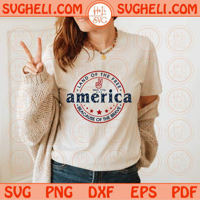 Land Of The Free Because Of The Brave Svg America 4th of July Svg Png Dxf Eps Files