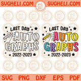 Last Day Autographs Svg Last day of School Svg Last day 2022-2023 Svg Png Dxf Eps Files