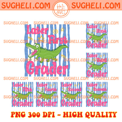 Later Gator Png Bundle Last Day of School Png Teacher Png