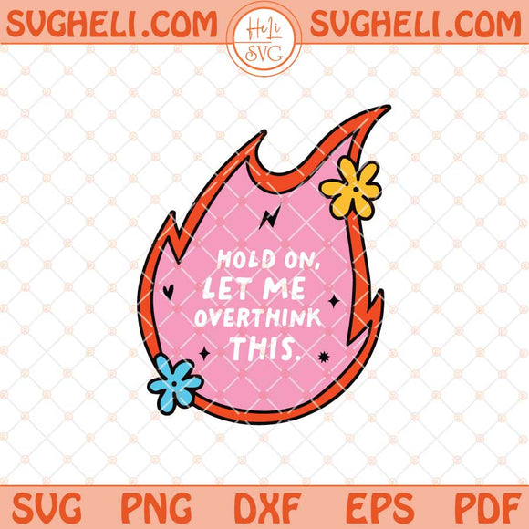 Let Me Overthink This Svg Overthinker Svg Cute Svg Png Dxf Eps Files