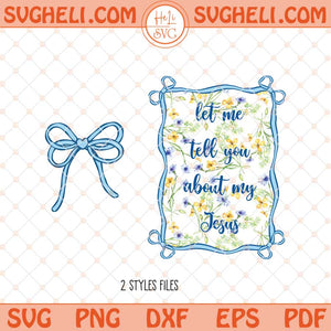 Let Me Tell You About My Jesus Png Boho Christian Svg Png Dxf Eps Files