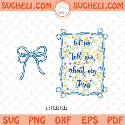 Let Me Tell You About My Jesus Png Boho Christian Svg Png Dxf Eps Files