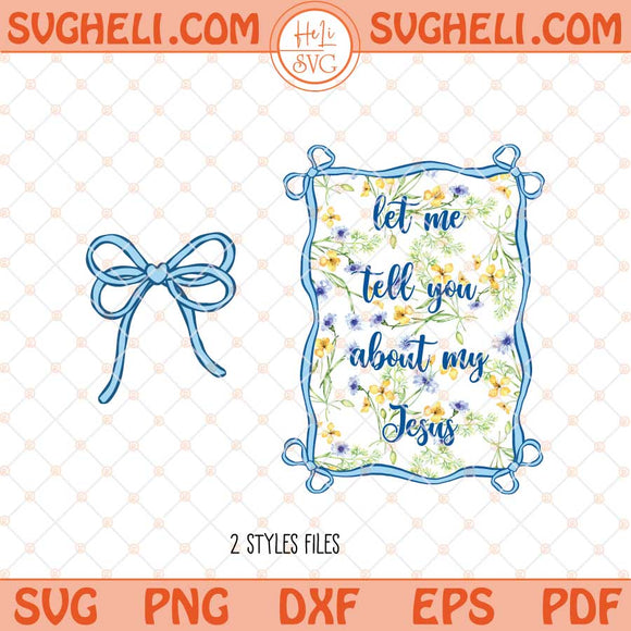 Let Me Tell You About My Jesus Png Boho Christian Svg Png Dxf Eps Files