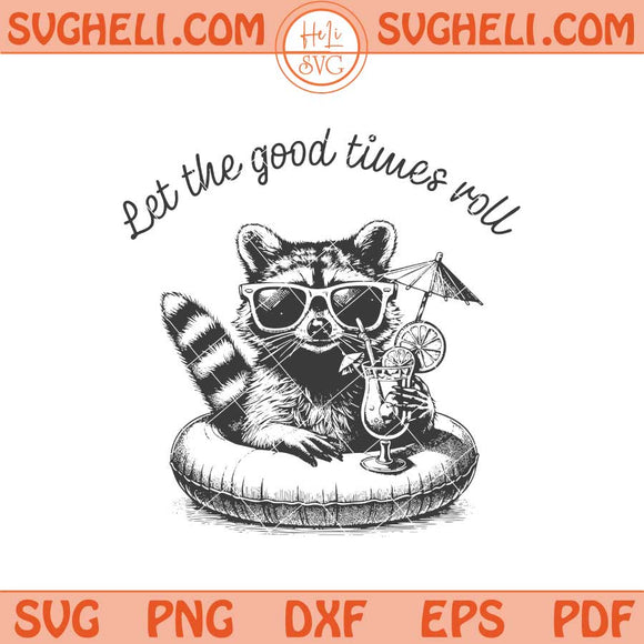 Let The Good Times Roll Svg Funny Mom Svg Cute Raccoon Svg Png Dxf Eps Files