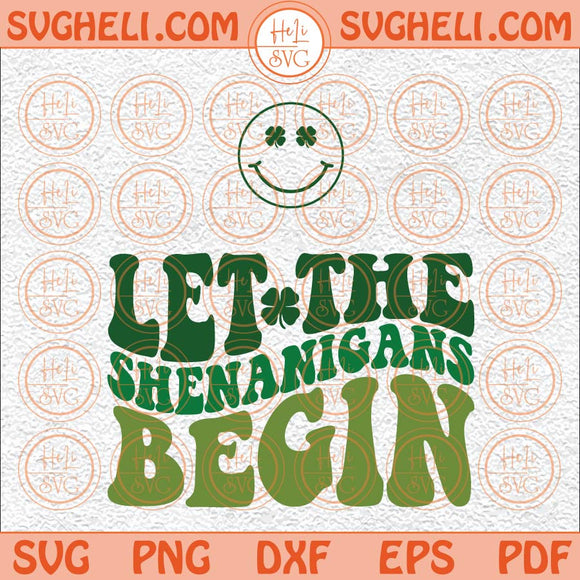 Let The Shenanigans Begin Svg St Patricks Day Svg Shamrock Svg Png Dxf Eps Pocket Design Files