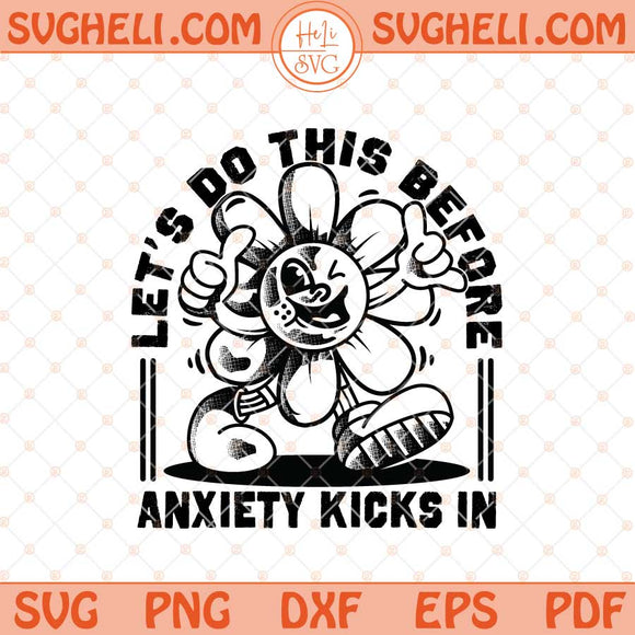 Let's Do This Before Anxiety Kicks In Svg Retro Flower Svg Png Dxf Eps Files