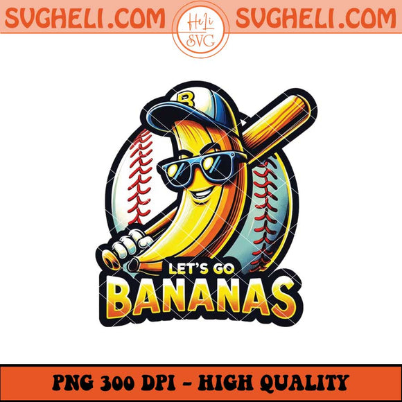 Let's Go Bananas Png Baseball Png Game Day Png Sport Png Sublimation Files