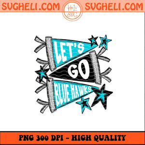 Let's Go Blue Hawk Png Go Hawks Png Hawks Football Png Sublimation Files