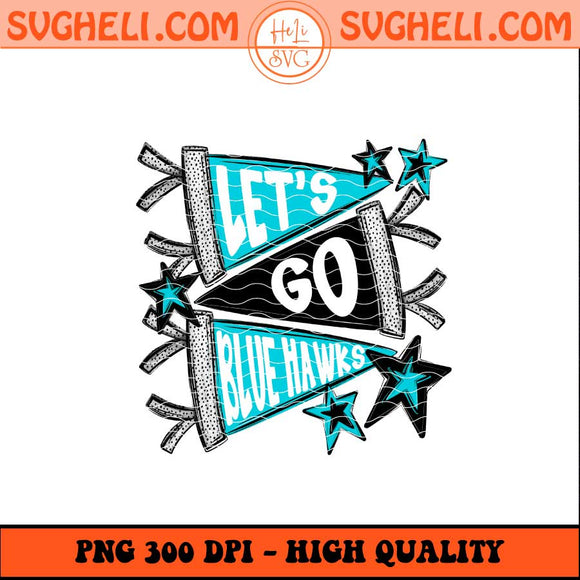 Let's Go Blue Hawk Png Go Hawks Png Hawks Football Png Sublimation Files