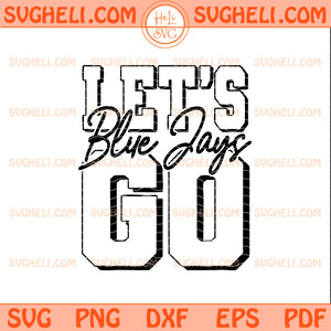 Let's Go Blue Jays Baseball Svg Go Jays Go Svg