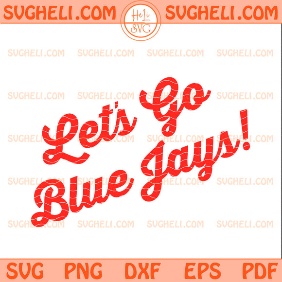 Let’s Go Blue Jays Svg Blue Jays Baseball Svg