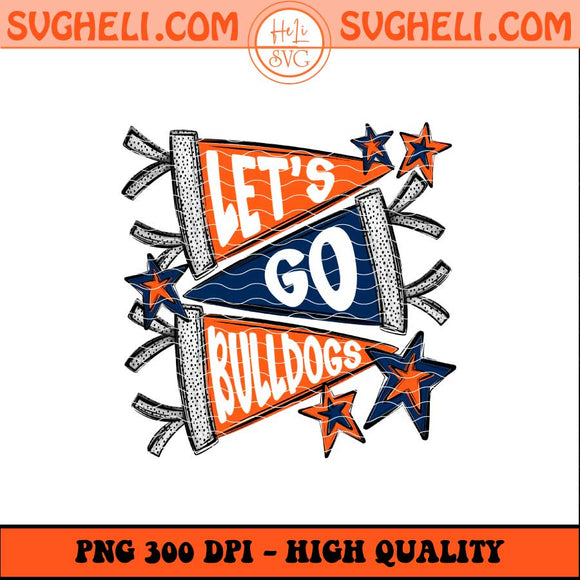 Let's Go Bulldog Png Go Dawgs Png Bulldogs Go Dawgs Png Sublimation Files