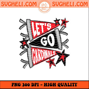 Let's Go Cardinal Png Go Cardinal Png Cardinal Football Png Sublimation Files