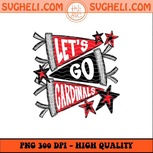 Let's Go Cardinal Png Go Cardinal Png Cardinal Football Png Sublimation Files
