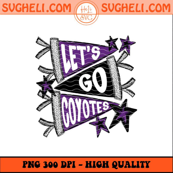 Let's Go Coyotes Png Go Coyotes Png Coyotes Football Png Sublimation Files