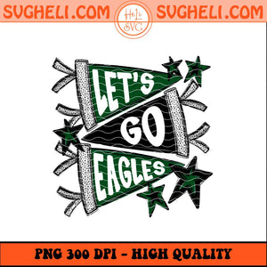Let's Go Eagle Png Go Eagle Png Eagle Football Png Sublimation Files