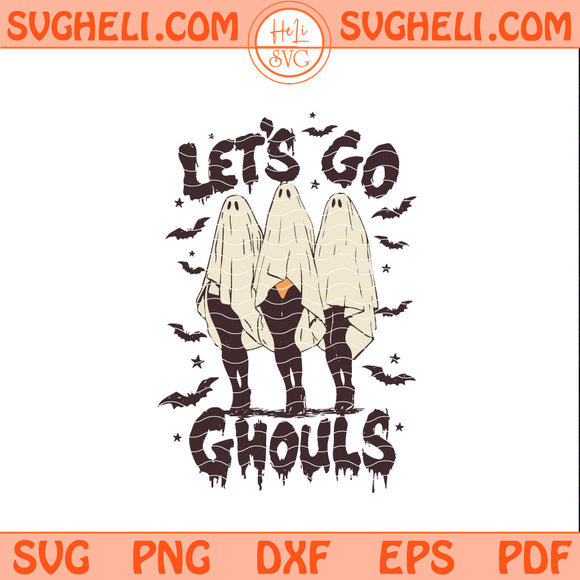 Lets Go Ghouls Svg Ghost Halloween Svg Spooky Witches Svg Png Dxf Eps Pdf Files
