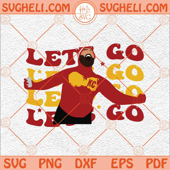 Lets Go Kelce Svg Travis Kelce Svg Kc Chiefs Svg Lets Go Svg Png Dxf Eps Files