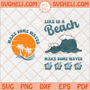 Life Is A Beach Make Some Waves Svg Retro Summer Svg Beach Svg Png Dxf Eps Pocket Design Files