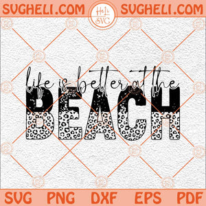 Life Is Better At The Beach Svg Beach Life Svg Funny Beach Life Svg Png Dxf Eps Files